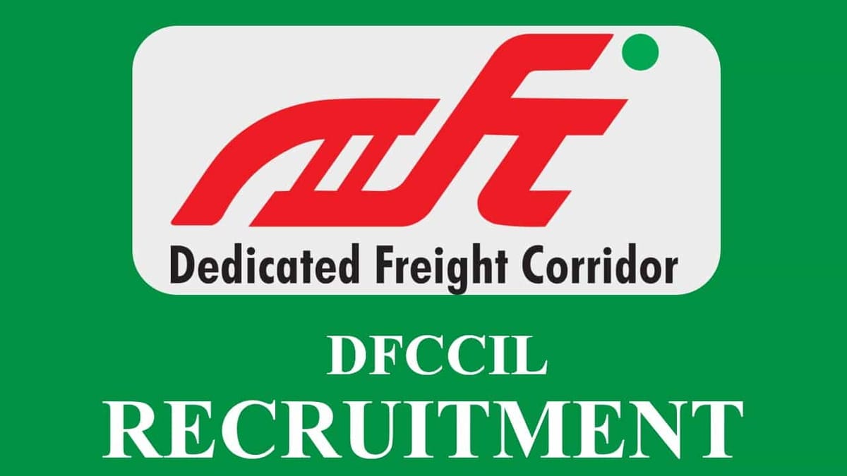 DFCCIL Recruitment 2023 for General Manager: Monthly Salary up to 260000, Check Procedure to Apply