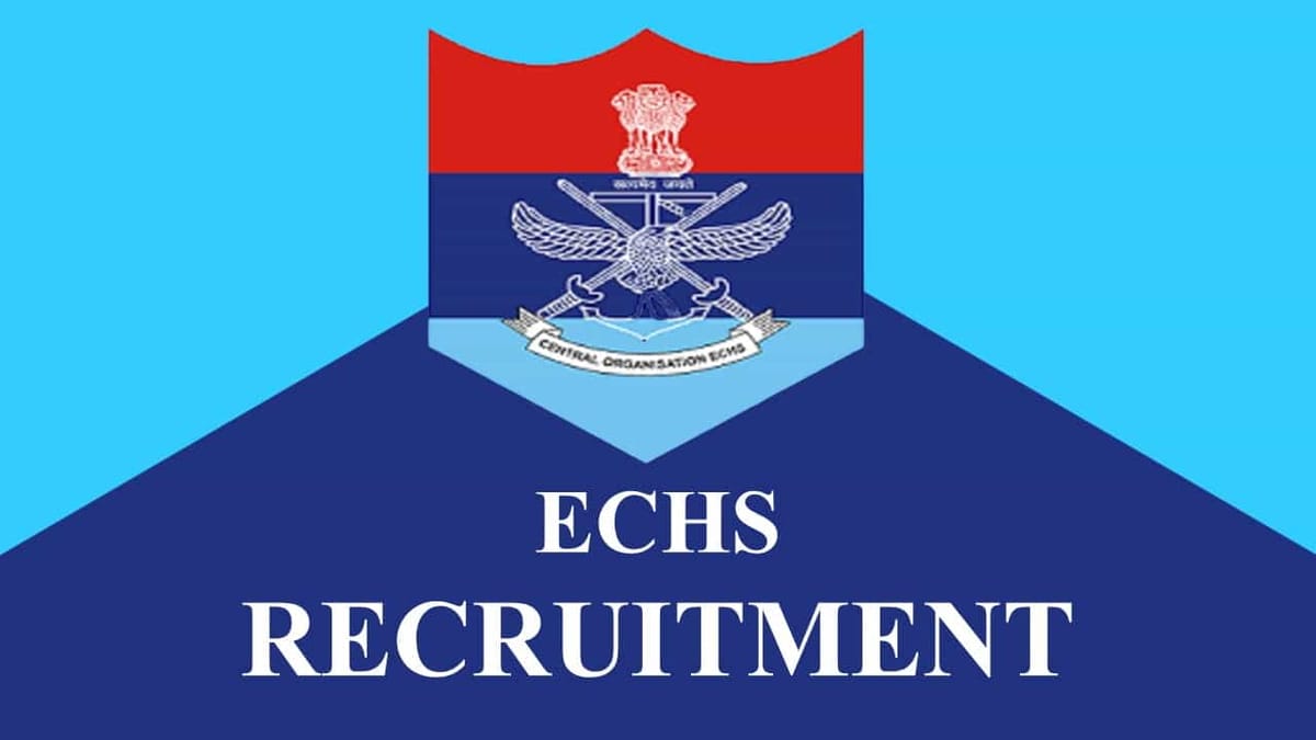 ECHS Recruitment 2023 for Various Posts: 22 Vacancies, Check Application Process, Eligibility, Monthly Salary
