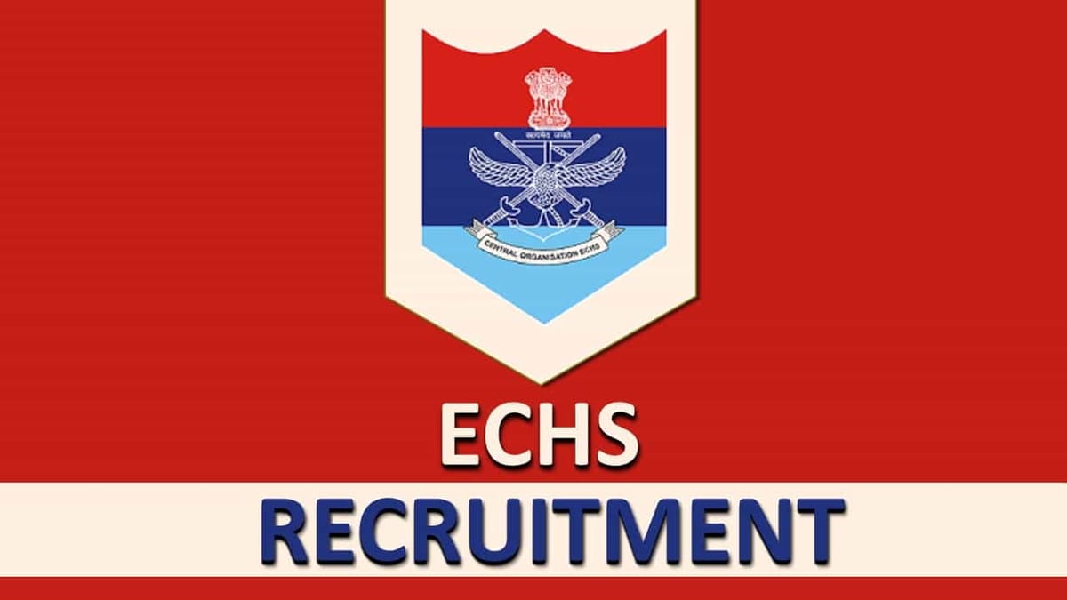 ECHS Recruitment 2023: Monthly Salary up to Rs. 75000, Check Posts, Eligibility, and How to Apply