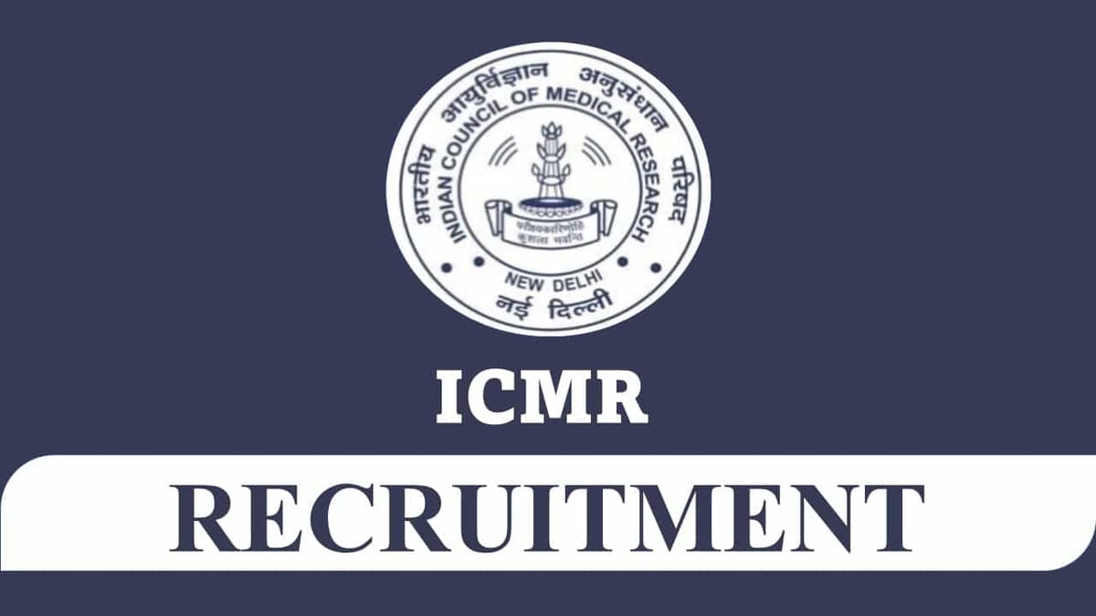 ICMR Recruitment 2023: Salary 177500 pm, Check Posts, Eligibility Other Details