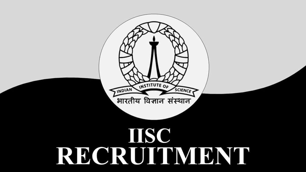 IISc Recruitment 2023: Check Post, Eligibility, Remuneration and How to Apply