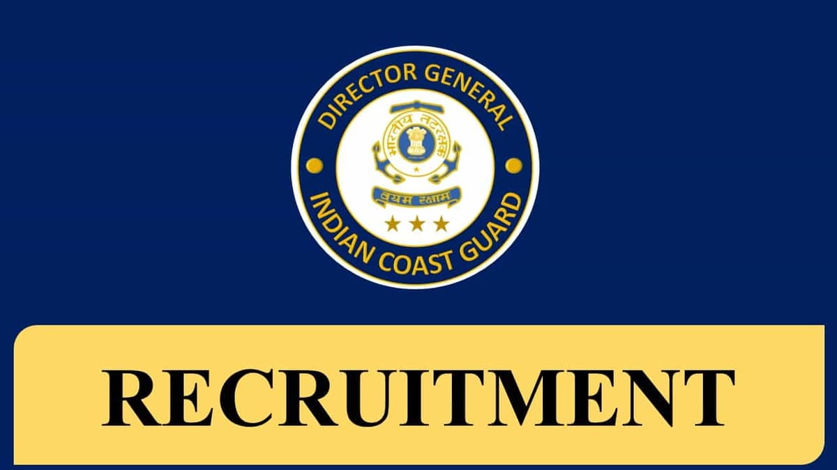 Indian Coast Guard Recruitment 2023 for 255 Vacancies, Check Posts, Eligibility, How to Apply