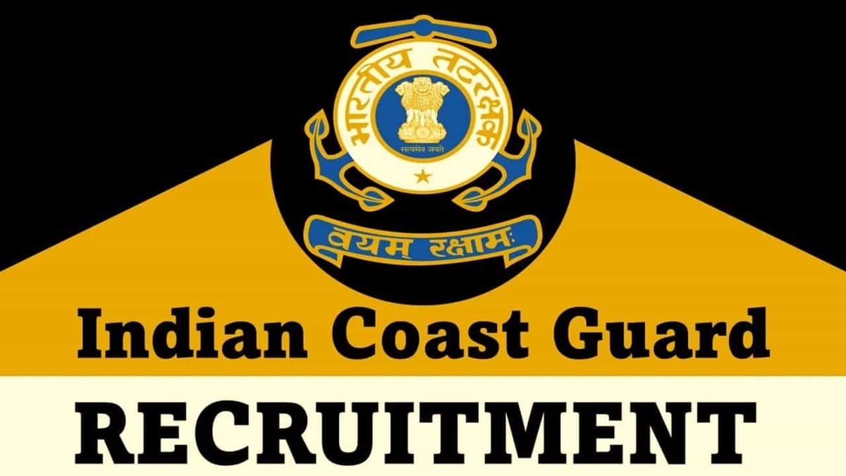 Indian Coast Guard Recruitment 2023: Vacancies 255, Check Posts, Qualification and Other Details