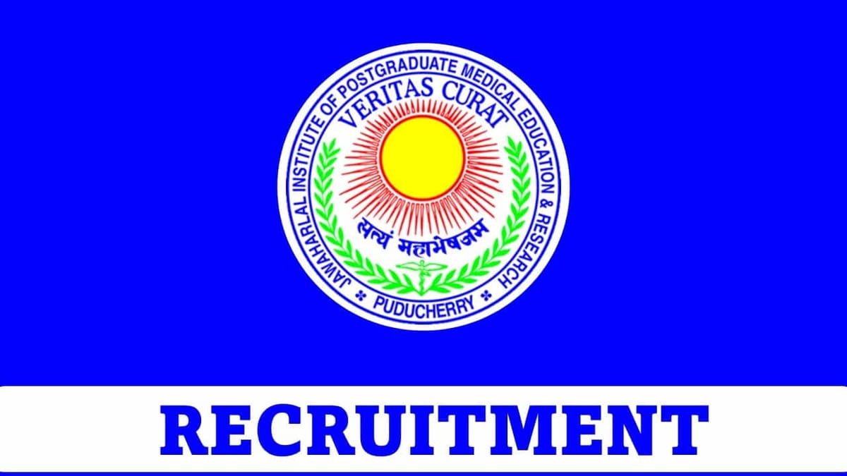 JIPMER Recruitment 2023: Check Post, Vacancy Details, Qualifications and How to Apply
