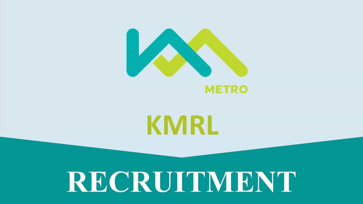 KMRL Recruitment 2023: Check Post, Qualifications, Tenure, and Other Important Details