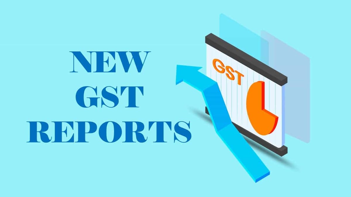 Directorate General of Systems and Data Management Launched New GST Reports in ADVAIT