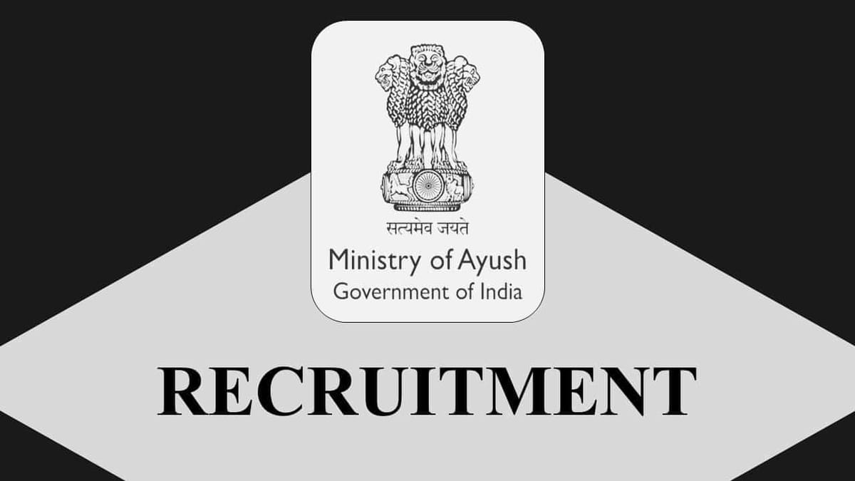 Ministry of AYUSH Recruitment 2023: Pay Scale Rs.215900 PM, Candidates can Check Procedure to Apply Here