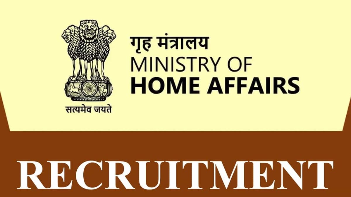 Ministry of Home Affairs Recruitment 2023: Check Post, Qualification, and How to Apply