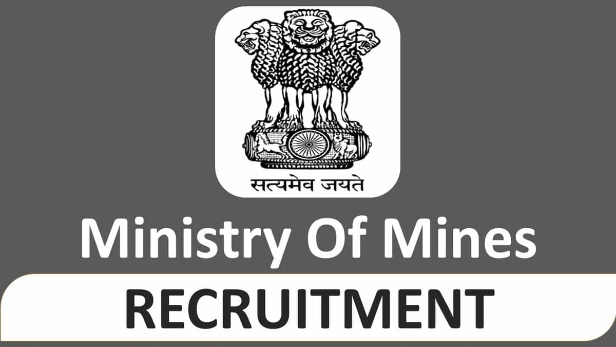 Ministry of Mines Recruitment 2023: Check Post Eligibility and How to Apply