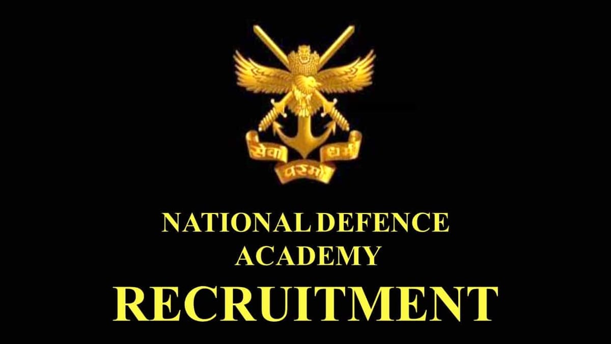 National Defence Academy Recruitment 2023 for 251 Vacancies: Check Posts, Eligibility and Other Details