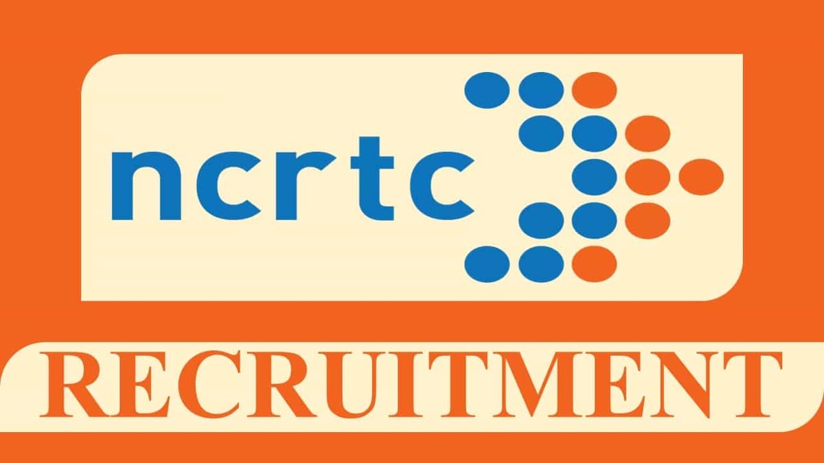 NCRTC Recruitment 2023: Pay Scale up to Rs.2.00 LPM, Check Post, Eligibility and How to Apply