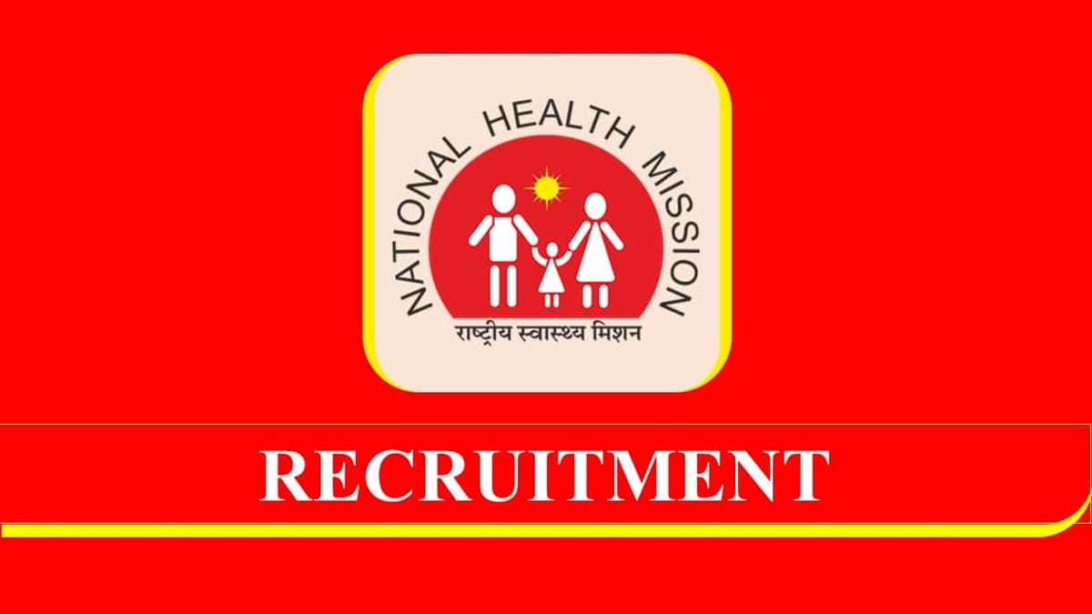 NHM Recruitment 2023 for Various Posts: Check Posts, Eligibility and How to Apply