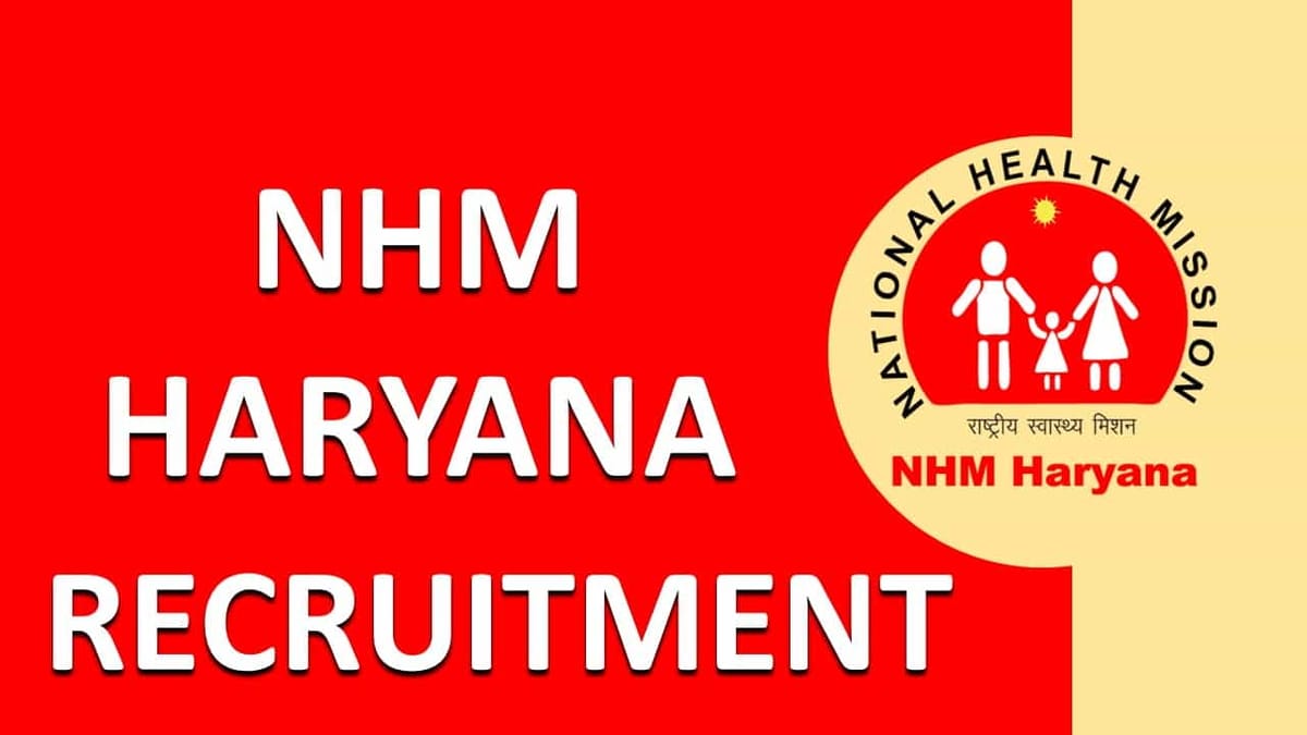 NHM Haryana Recruitment 2023: Multiple Posts, Monthly Salary 150000, Check How to Apply