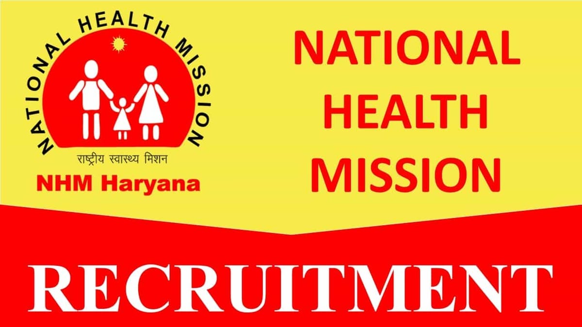 NHM Haryana Recruitment 2023: Monthly Salary up to Rs. 200000, Check Posts, Eligibility and Other Vital Details