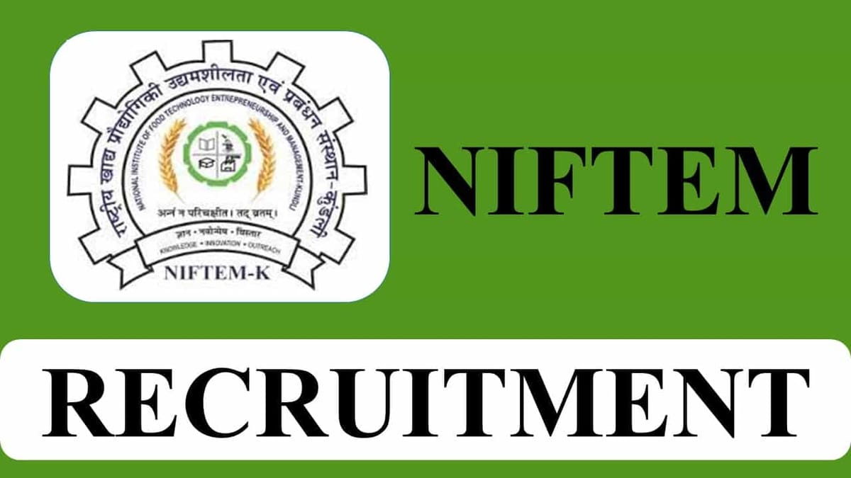NIFTEM Recruitment 2023: Check Post, Salary, Eligibility, Other Details