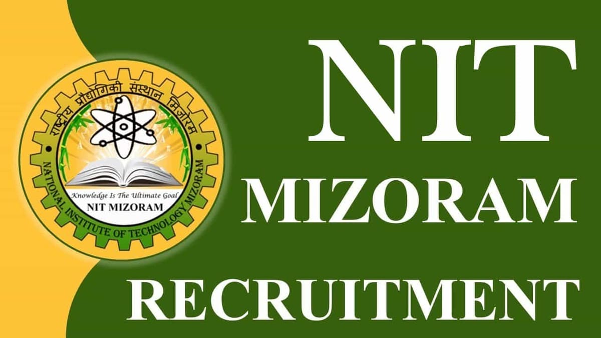 NIT Mizoram Recruitment 2023: Check Posts, Eligibility and How to Apply