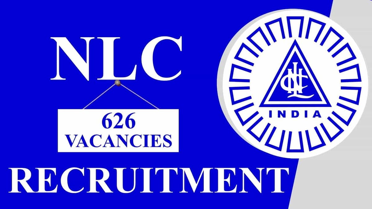 NLCIL Recruitment 2023: 626 Vacancies, Check Posts, Salary, How to Apply