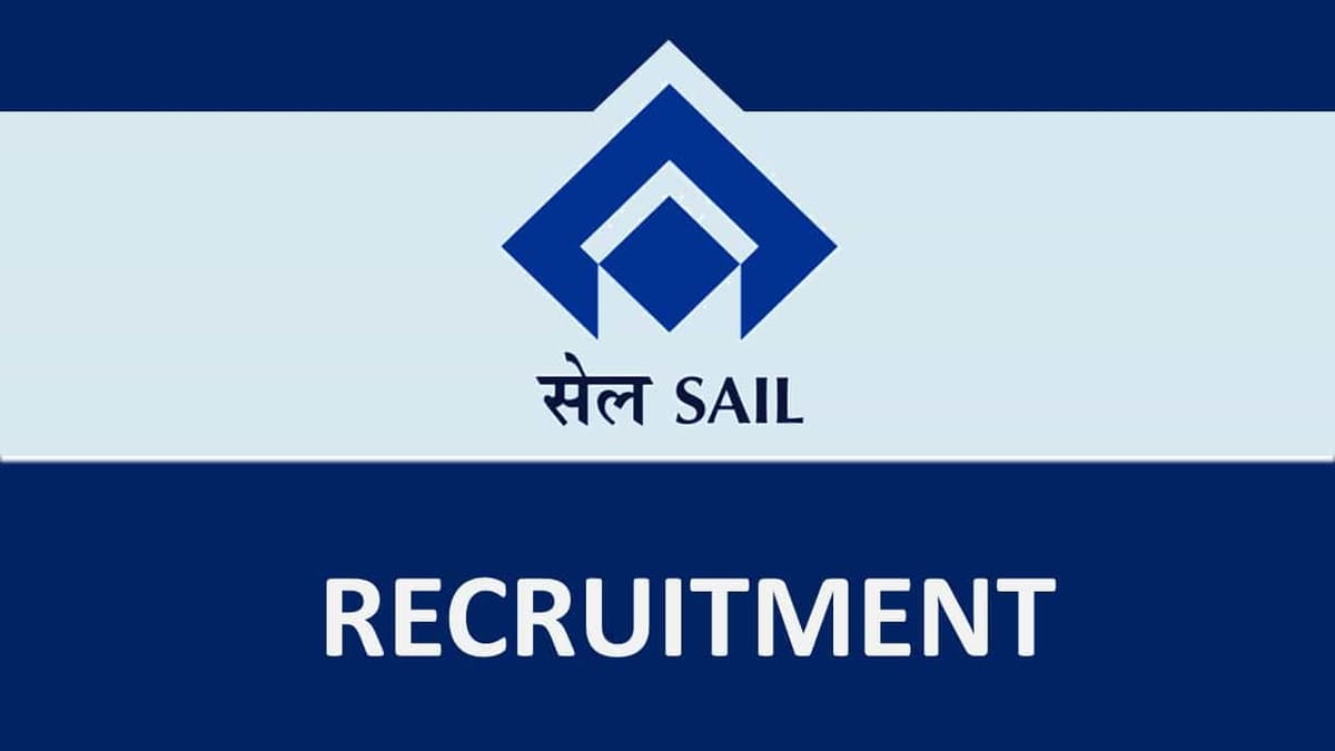 SAIL Recruitment 2023: Monthly Salary 100000, Check Vacancies, Qualifications, Interview Details and How to Apply