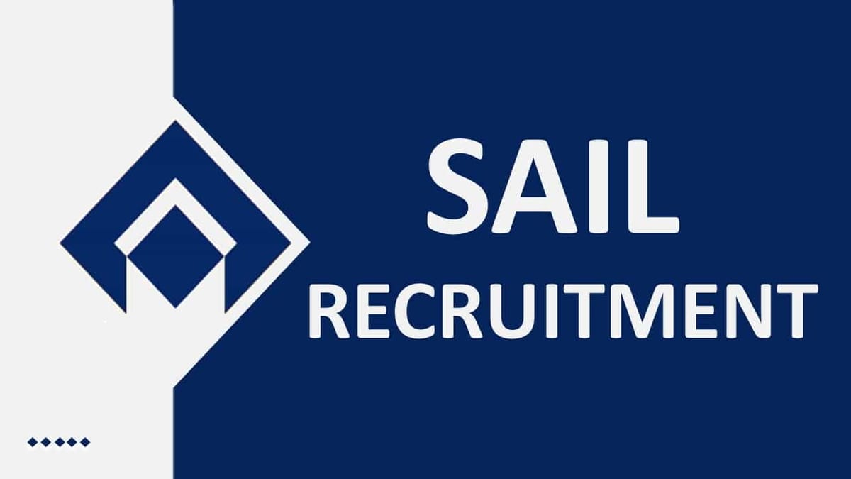 SAIL Recruitment 2023 for 120 Vacancies: Check Posts, Eligibility, and How to Apply
