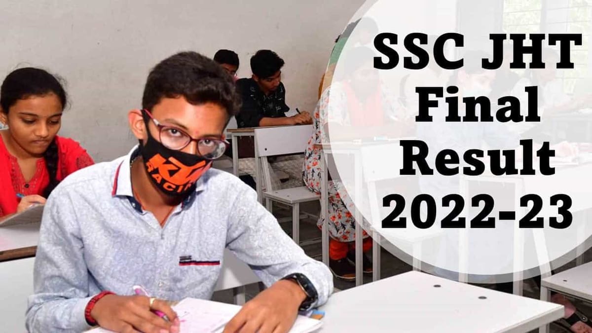 SSC JHT Final Result 2022-23: Crucial Update Released, Check Post