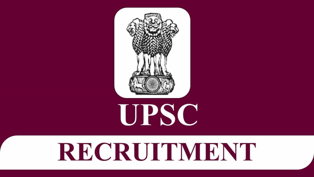 UPSC Recruitment 2023 for 76 Vacancies: Pay Level 06, Check Post, Eligibility and Last Date to Apply for 76 Vacancies