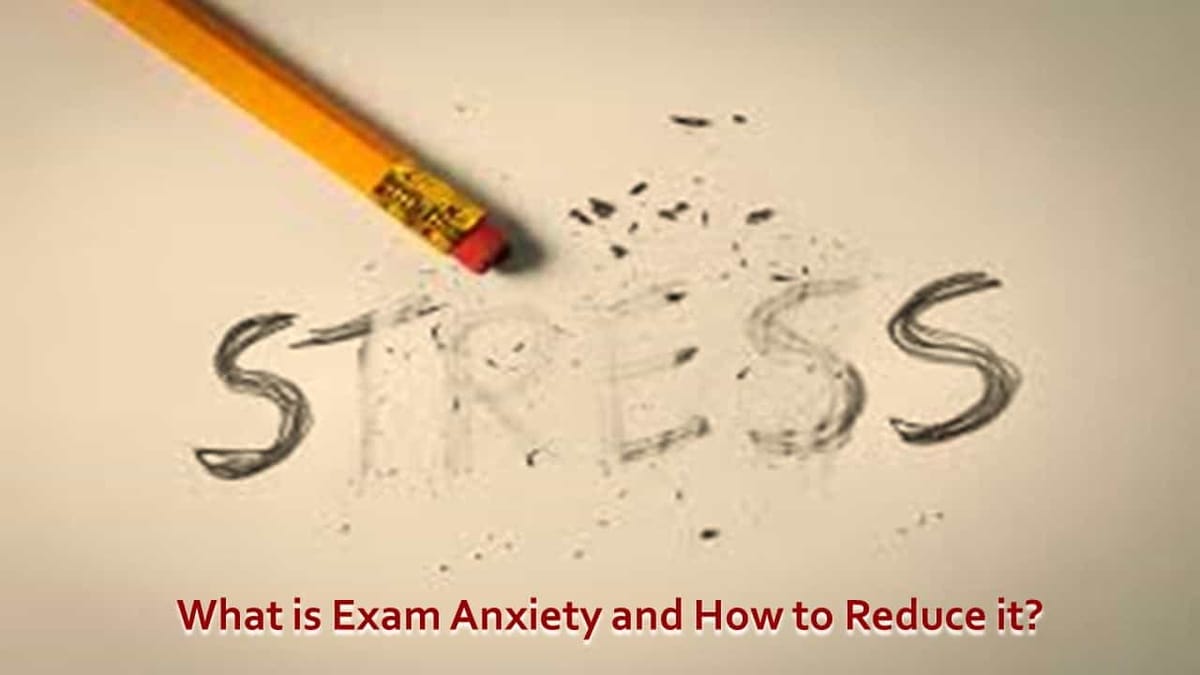 What is Exam Anxiety and How to Reduce it?