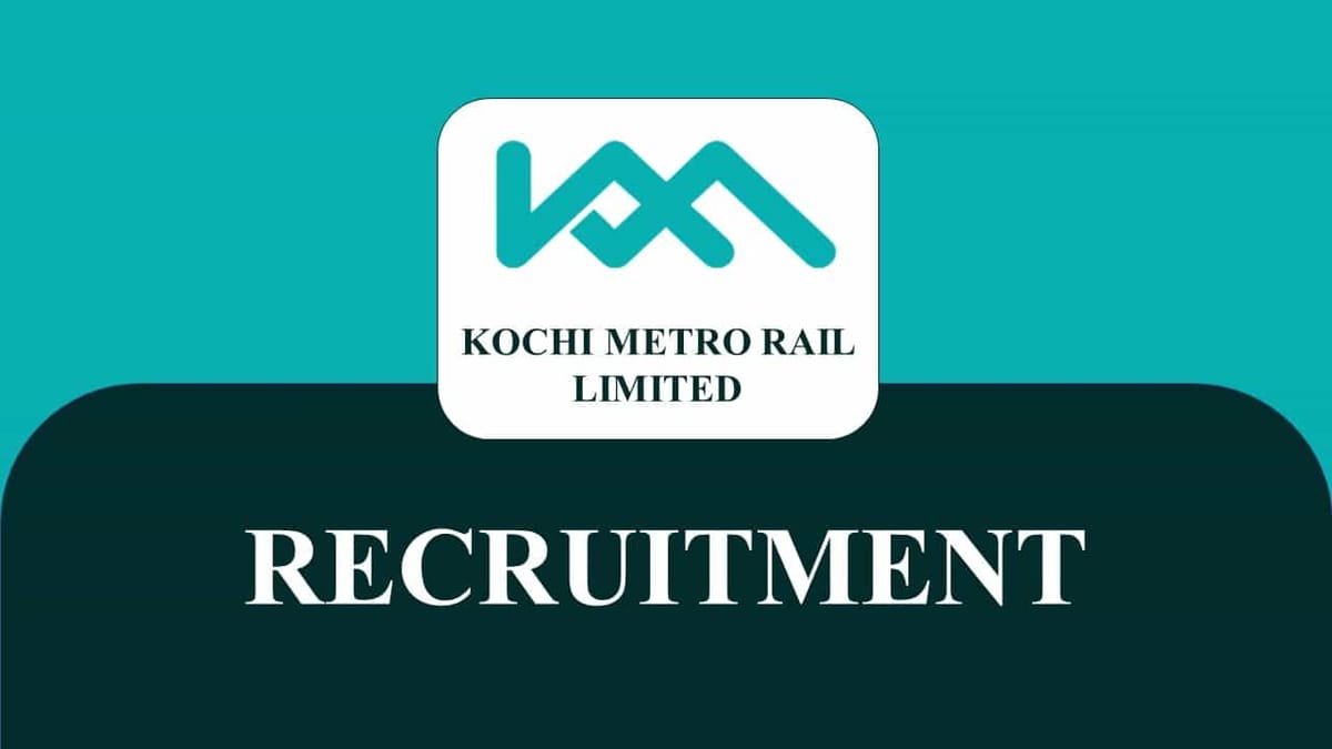Kochi Metro Recruitment 2023: Monthly Salary Upto 140000, Check Post, Qualification and How to Apply