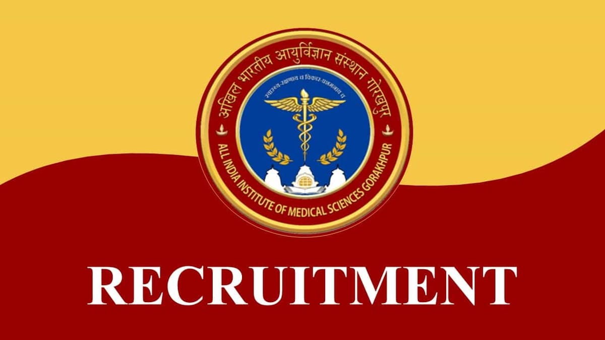 AIIMS Gorakhpur Recruitment 2023: Check Posts, Eligibility and Other Vital Information