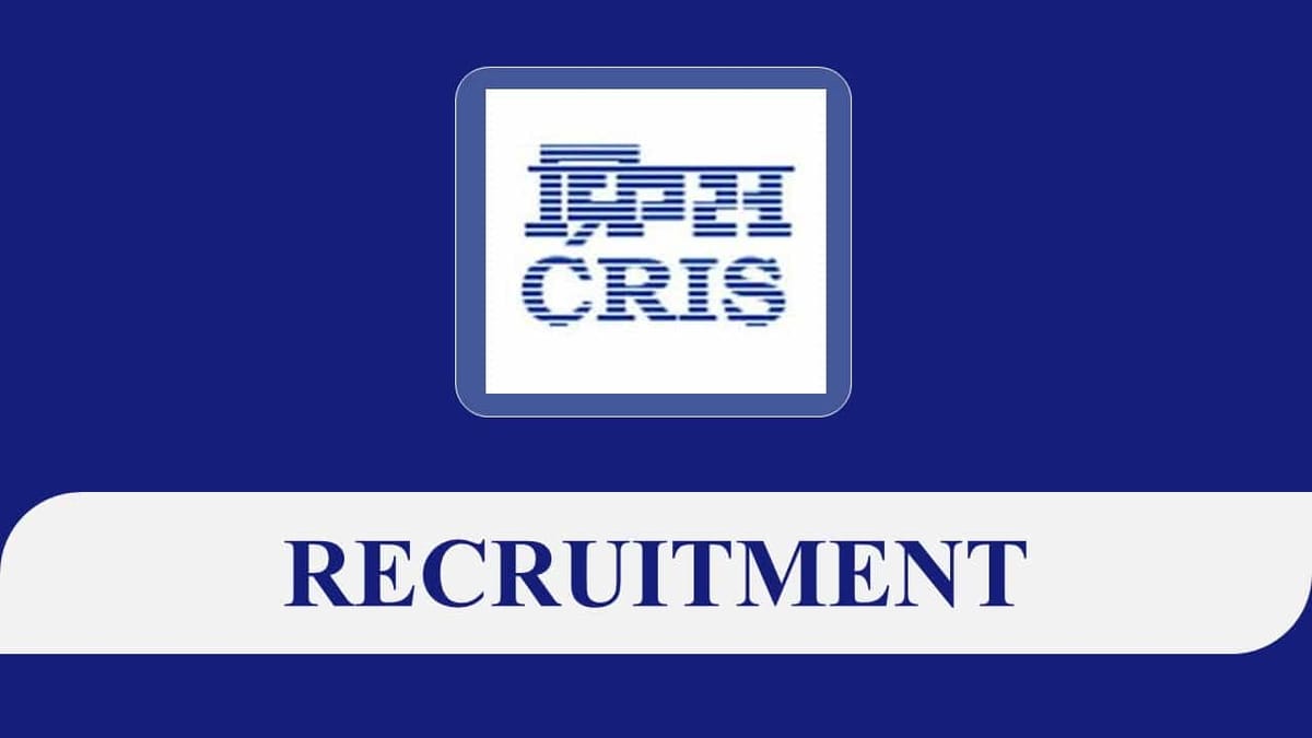 CRIS Recruitment 2023: Check Posts, Eligibility and How to Apply