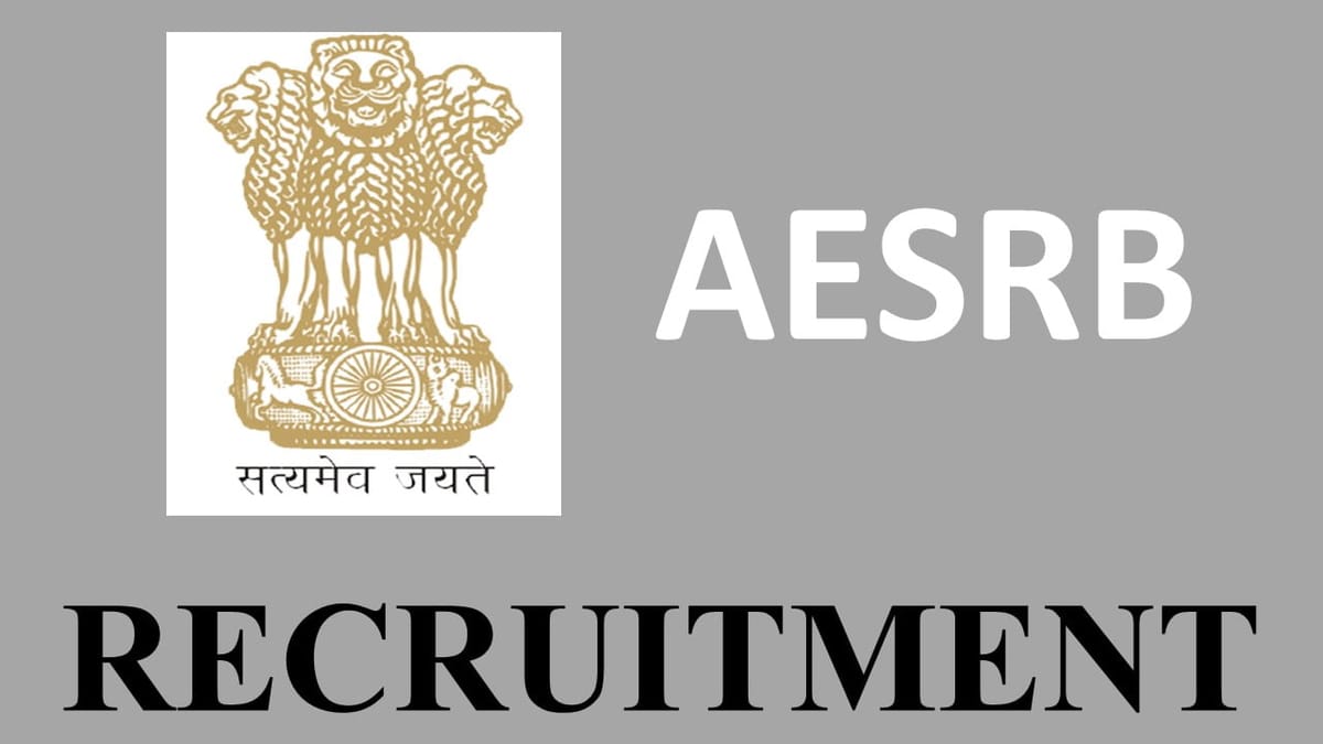 AESRB Recruitment 2023: Check Posts, Eligibility and How to Apply