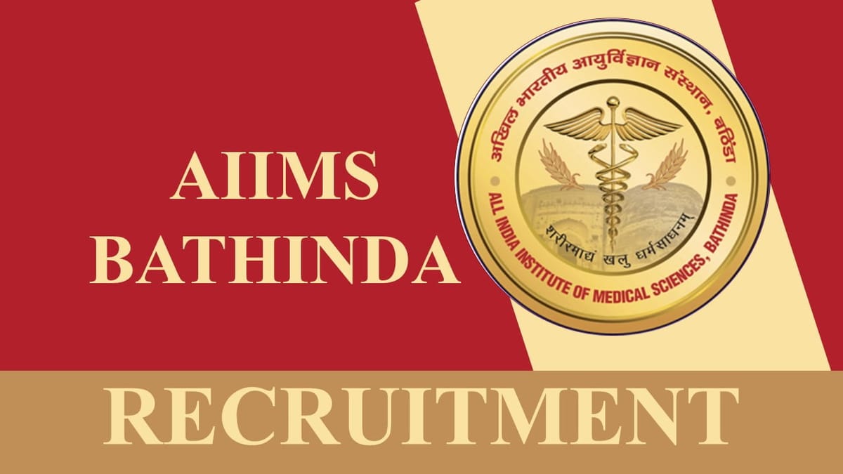 AIIMS Bhatinda Recruitment 2023: Check Post, Qualification, Eligibility and How to Apply
