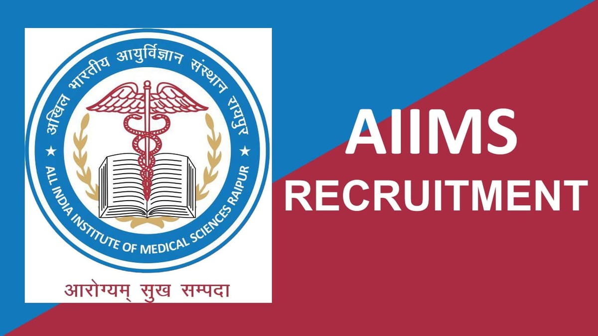 AIIMS Raipur Recruitment 2023 for 03 Vacancies: Monthly Salary up to 31000, Check Posts, and How to Apply