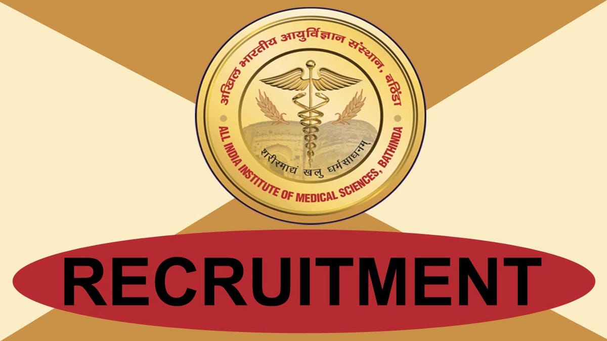 AIIMS Bathinda Recruitment 2023: Salary upto 240000, Check Posts, Qualification, and Other Details