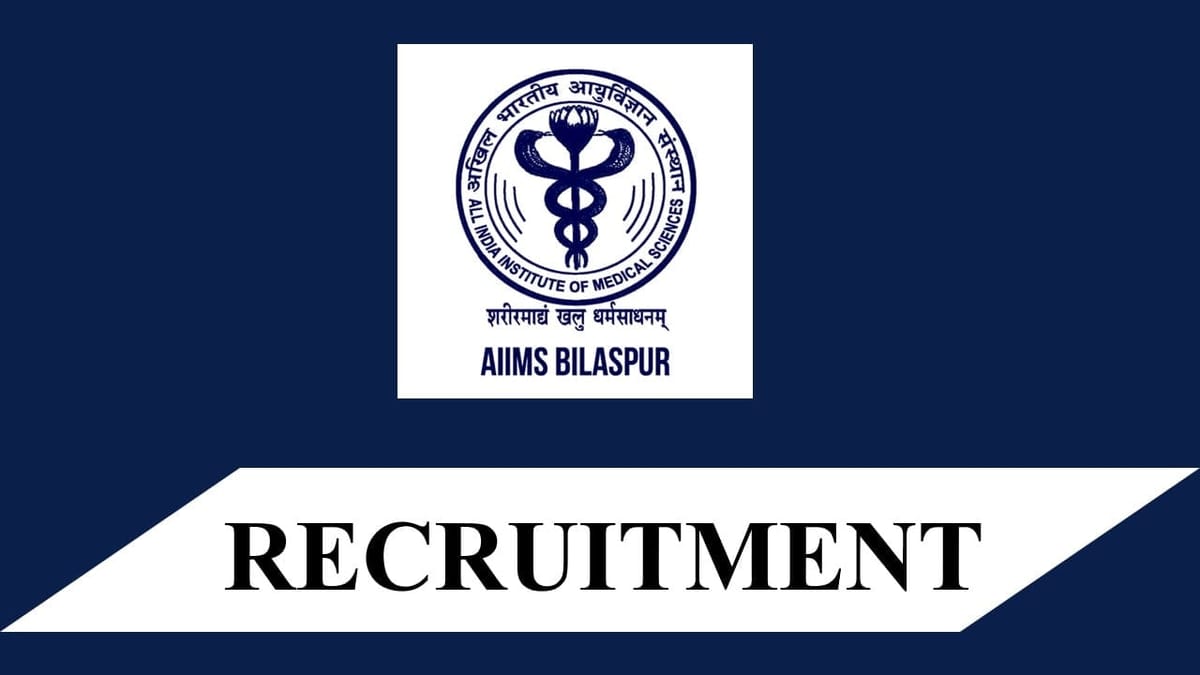 AIIMS Bilaspur Recruitment 2023: Check Posts, Qualification and Other Details
