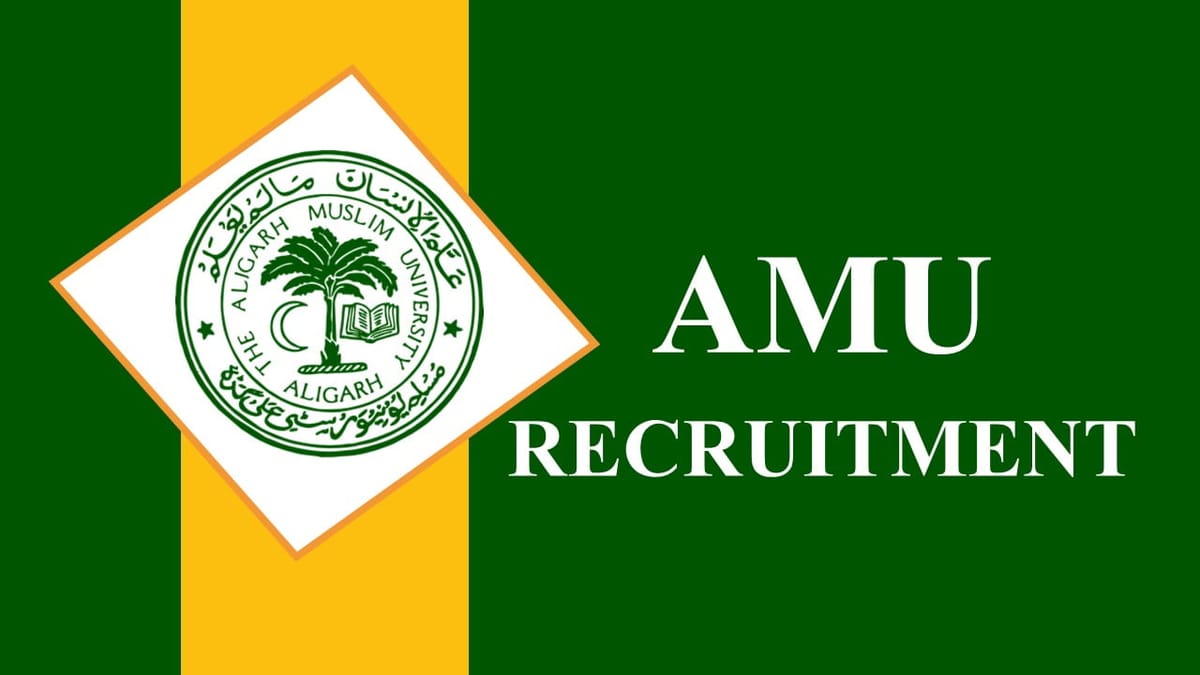 AMU Recruitment 2023: Vacancies 127, Check Posts, Eligibility, How to Apply