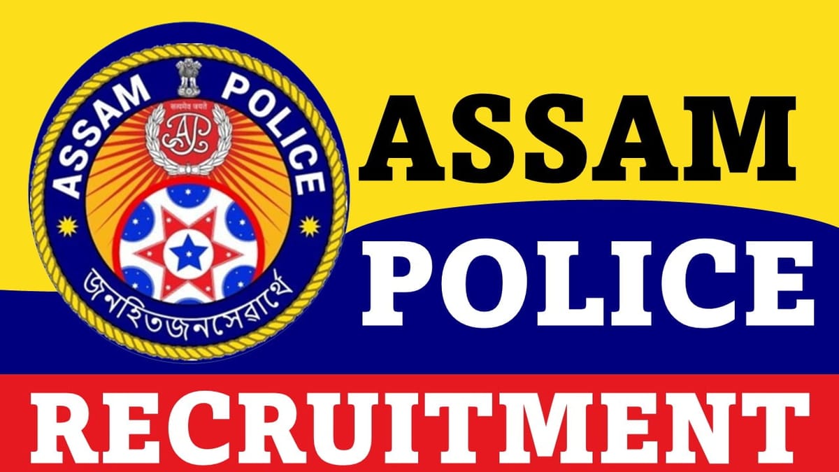 Assam Police Recruitment 2023: Monthly Salary up to 60500, Check Post, Qualification and Other Details