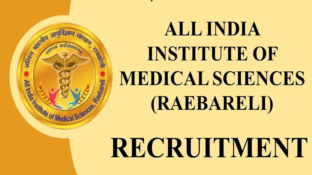 AIIMS Raebareli Recruitment 2023: Check Posts, Age, Qualification and Other Details