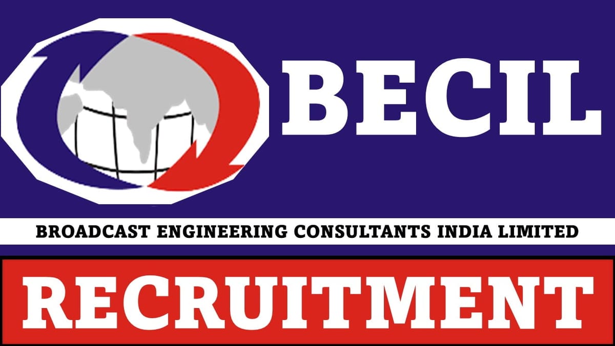 BECIL Recruitment 2023 for 204 Vacancies: Check Post, Eligibility, Pay Scale and Other Details