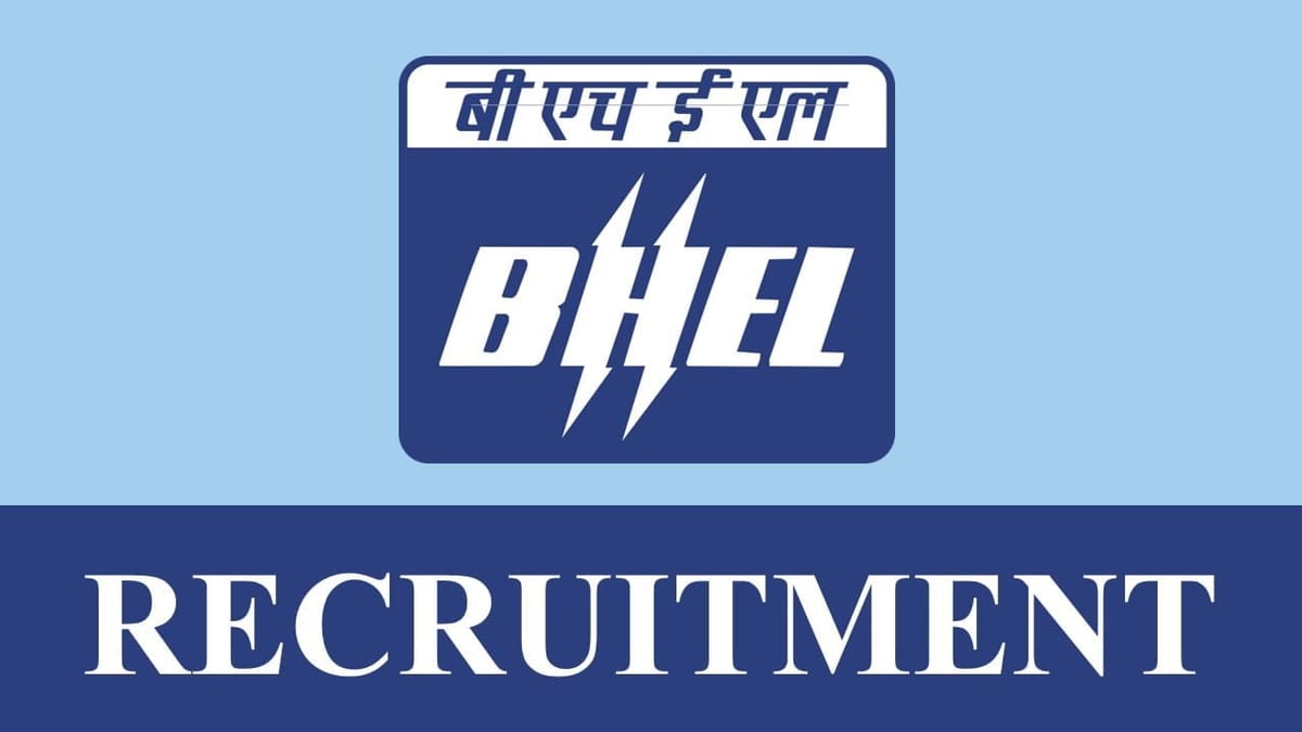 BHEL Recruitment 2023: Monthly Salary up to Rs. 370000, Check Post, Eligibility, and How to Apply