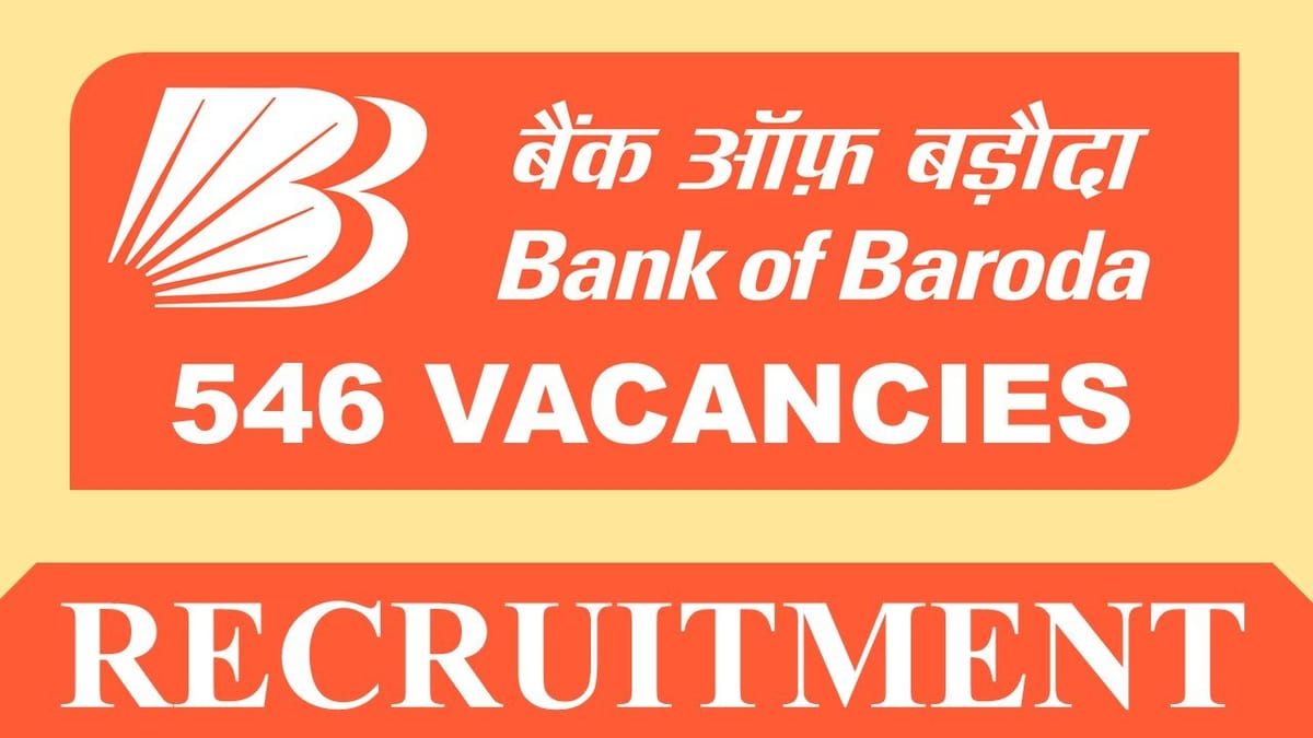 BOB Recruitment 2023: 546 Vacancies, Check Posts, Eligibility and Other Vital Details