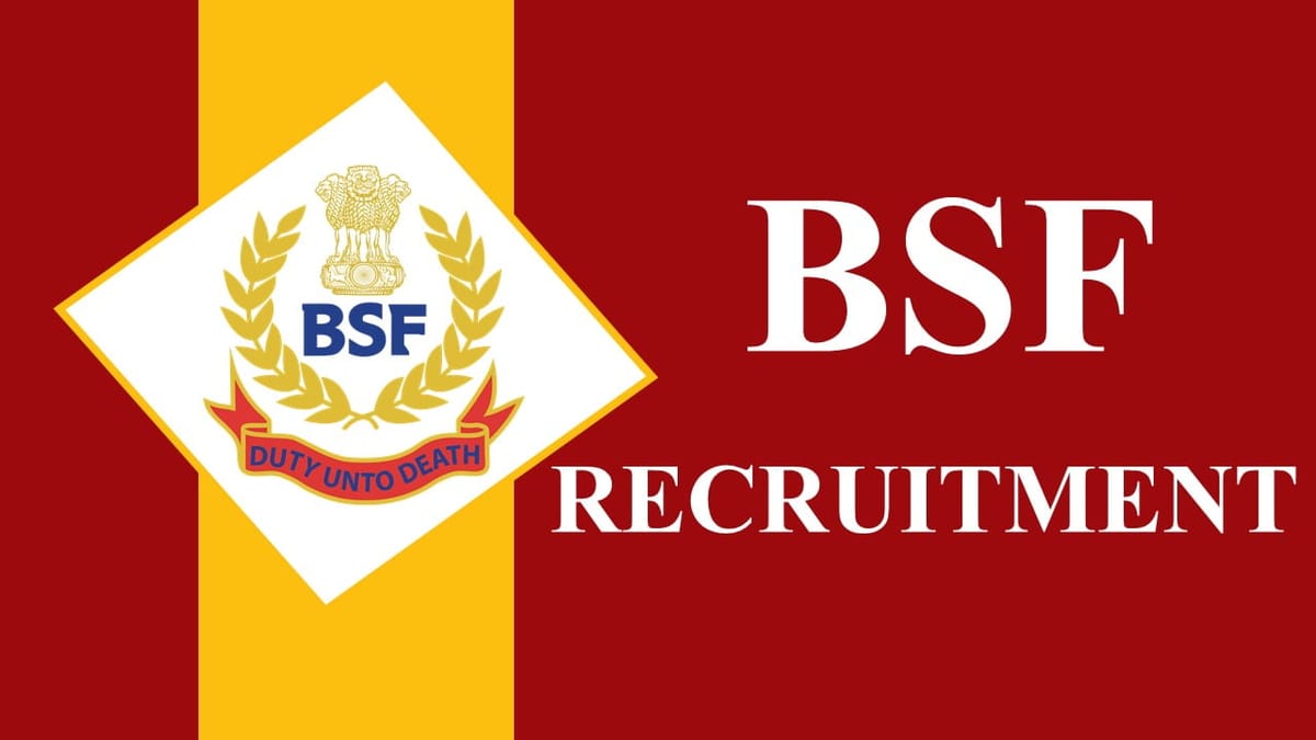 BSF Recruitment 2023: Check Posts, Vacancies, Qualification, How to Apply