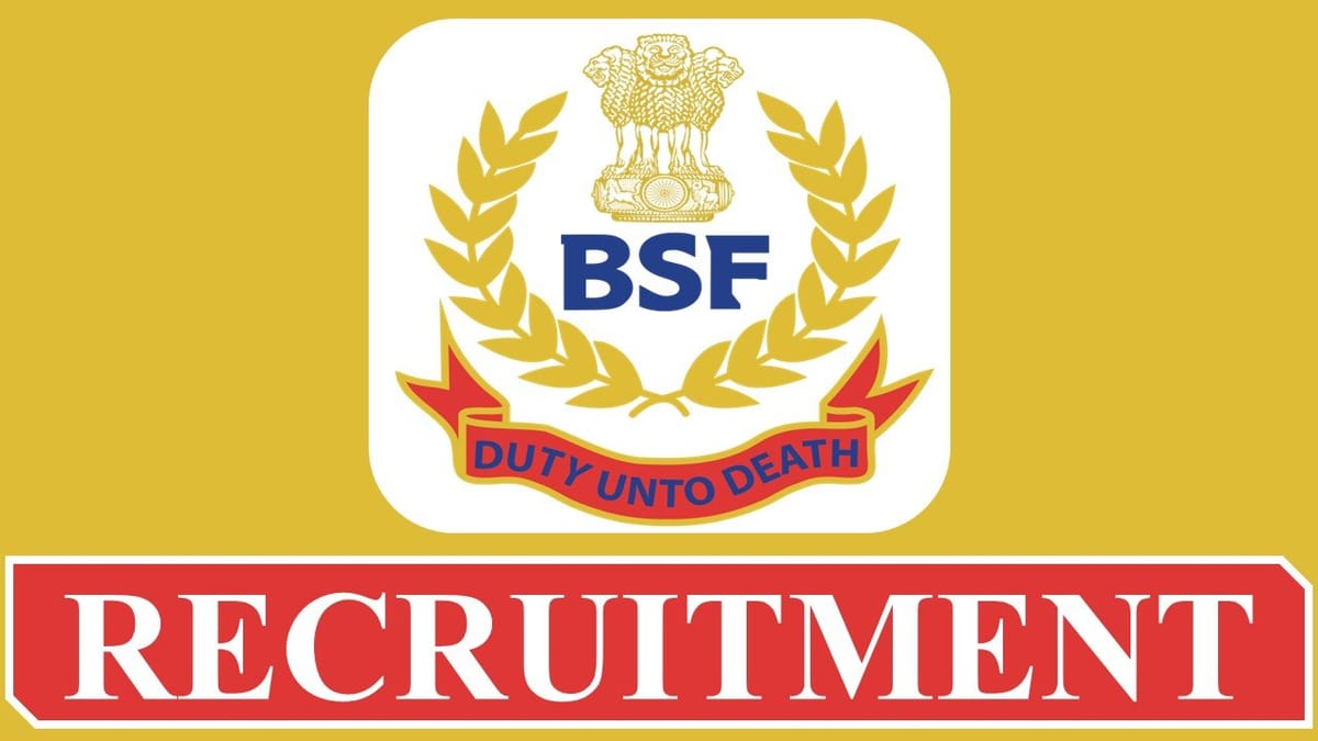BSF Recruitment 2023: Vacancies 64, Monthly Salary Upto 112400, Check Posts, Eligibility and Other Details