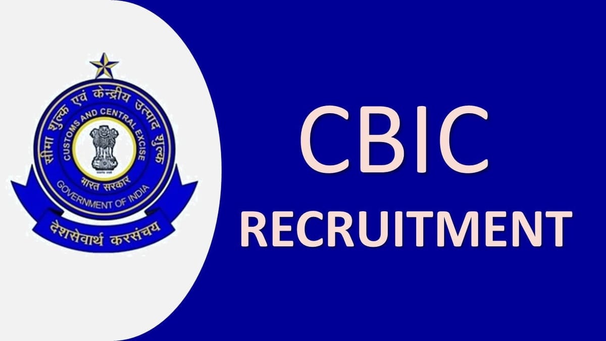 CBIC Recruitment 2023: Check Post, Qualification, and Other Details