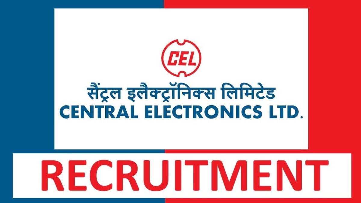 CEL Recruitment 2023: Salary Upto 10 Lakh, Check Posts, Pay Scale, Qualifications, and How to Apply