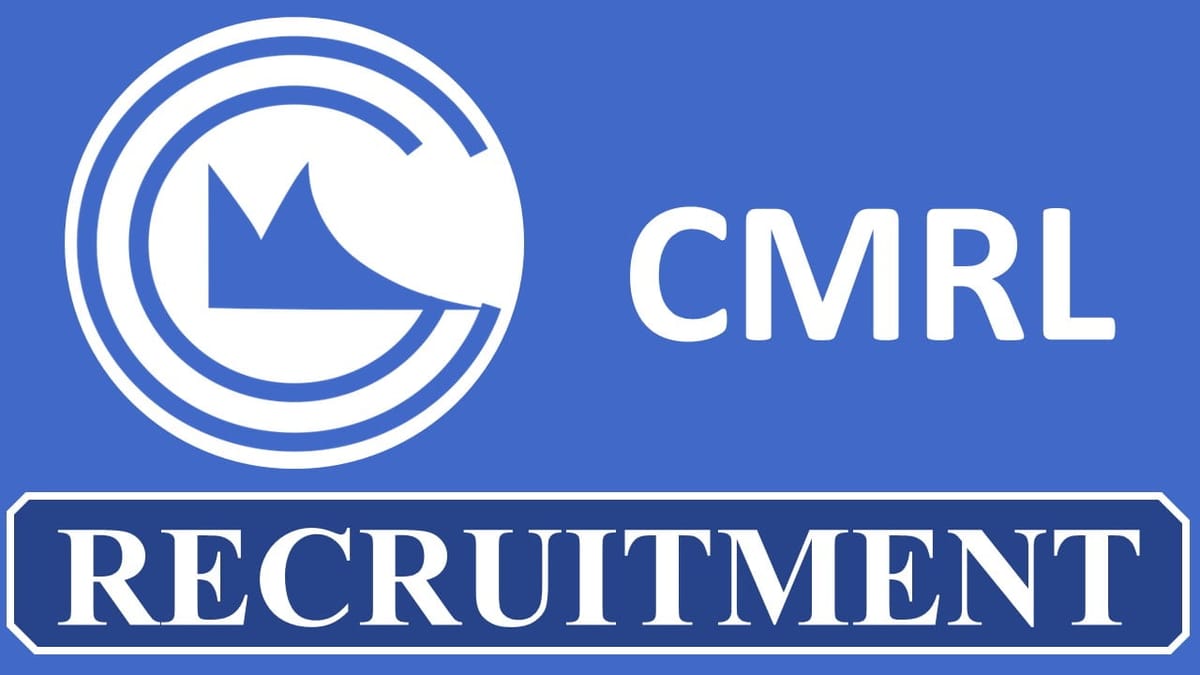 CMRL Recruitment 2023: Check Post, Qualification, Eligibility and Other Vital Details