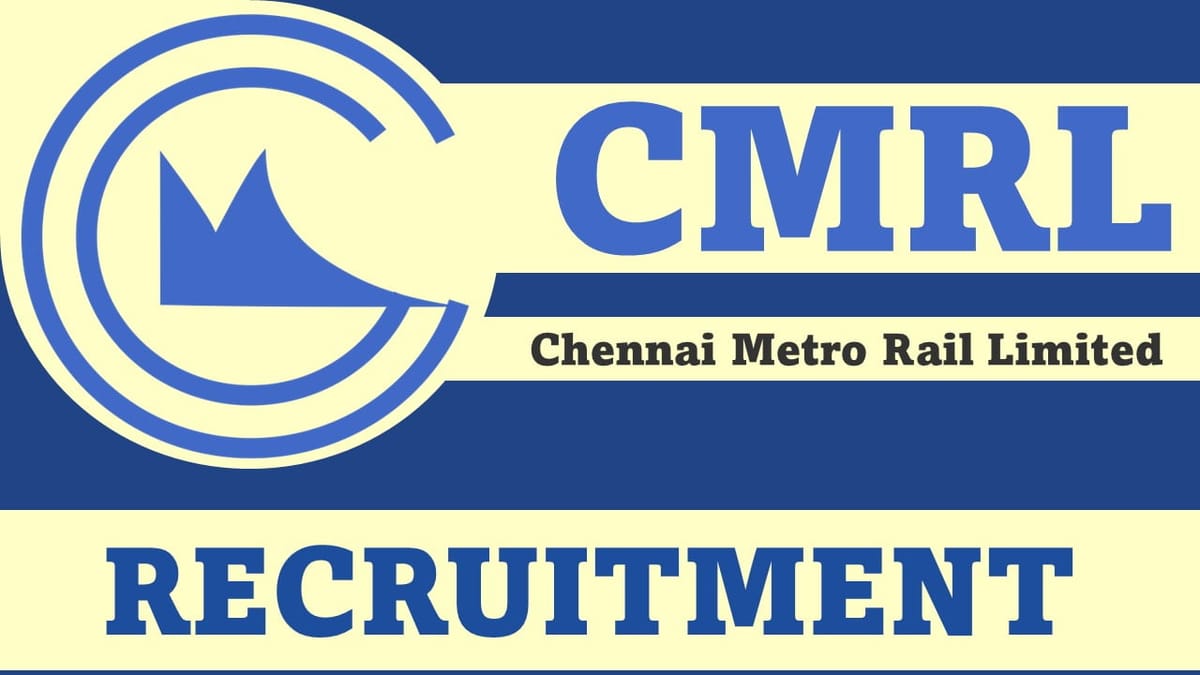 Chennai Metro Rail Recruitment 2023: Monthly Salary Up to 225000, Check Post, Qualification, How to Apply