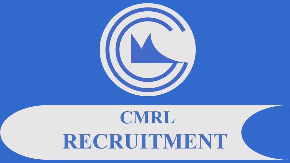 CMRL Recruitment 2023 for Various Posts: Last Date Feb 24, Check Eligibility and How to Apply 