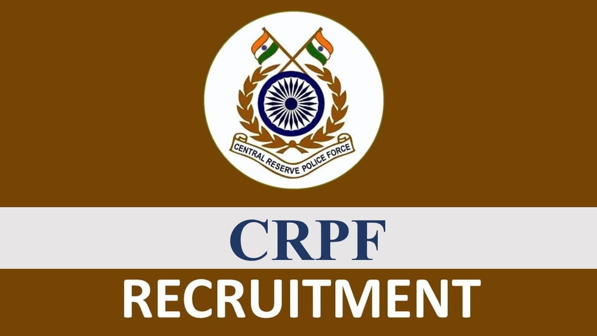 CRPF Recruitment 2023: Monthly Salary 60000, Check Post, Qualifications and Other Details