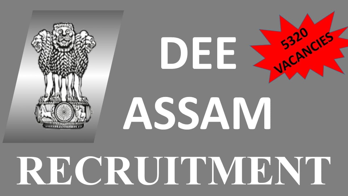 DEE Assam Recruitment 2023 for Assistant Teacher: 5300+ Vacancies, Check Posts, Eligibility and How to Apply