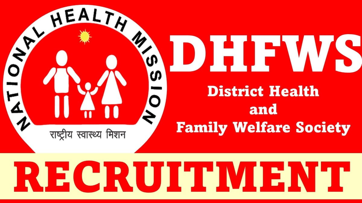 DHFWS Recruitment 2023: Monthly Salary up to Rs. 200000, Check Posts, Qualification and How to Apply